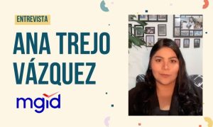 Ana Trejo Vázquez, Directora de Desarrollo de Publishers para MGID Latam.