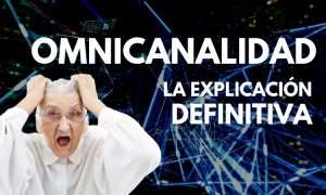 Qué es la omnicanalidad: la explicación definitiva (para que lo entienda hasta tu abuela)